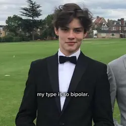 my type’s so bipolar