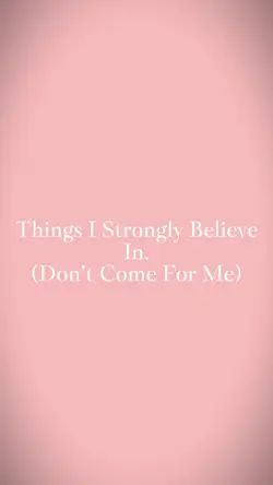 I Strongly Believe..