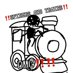SPIDERS AN TRAINS