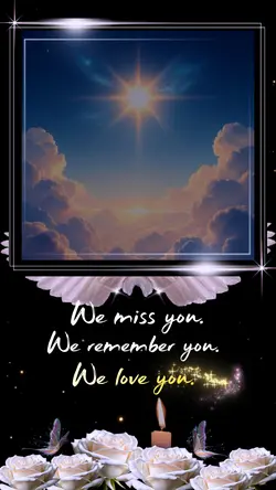 We miss you. 