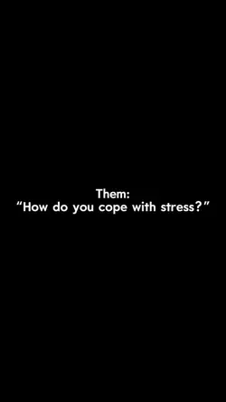 How do u cope stress