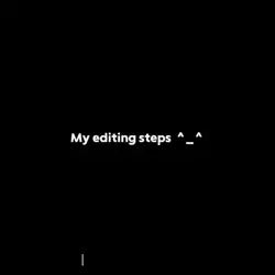 Editing steps!!