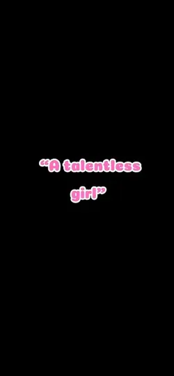 A talentless girl..