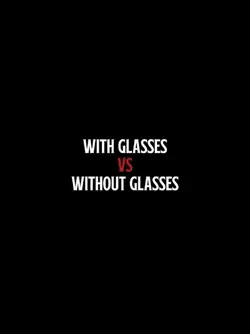 glasses /no glasses 
