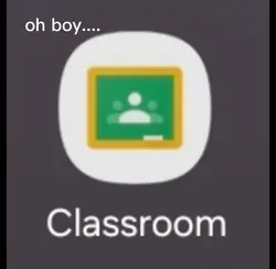google classroom...