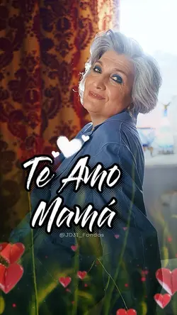 Te Amo Mamá 🌹❤️