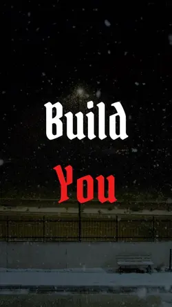 Build you