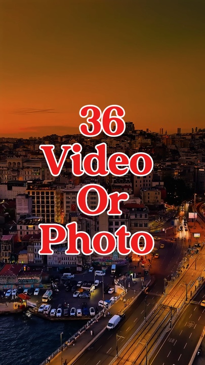 36 video or photo 