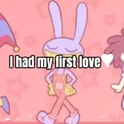 I had my first love