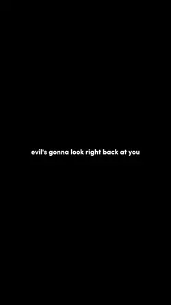 Evil’s gonna look ba