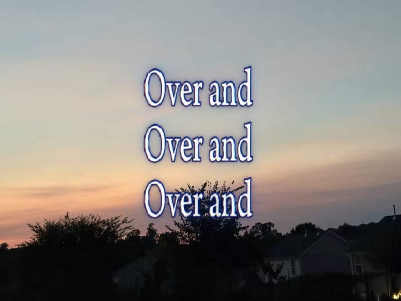 Over and over 