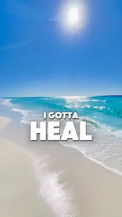 I gotta heal 