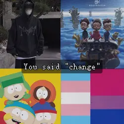 You said "change"