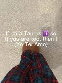 I’m a Taurus
