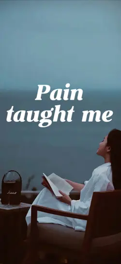 Pain taught me