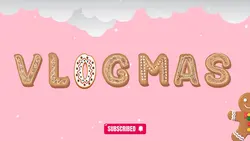 vlogmas 🎄