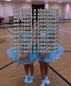 we need a SLEEPOVE