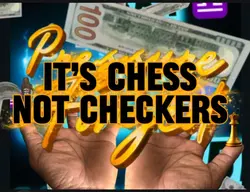 Chess not Checkers