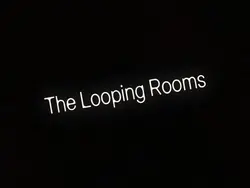 The Looping Rooms