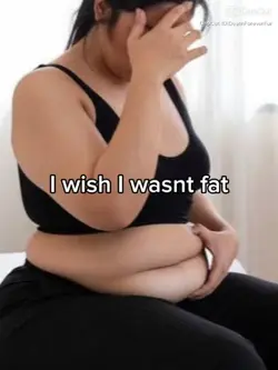 I wish I wasn't fat-