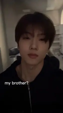my brother? 