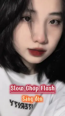 SLOW CHỚP FLASH