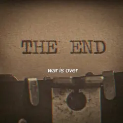 WAR IS OVER