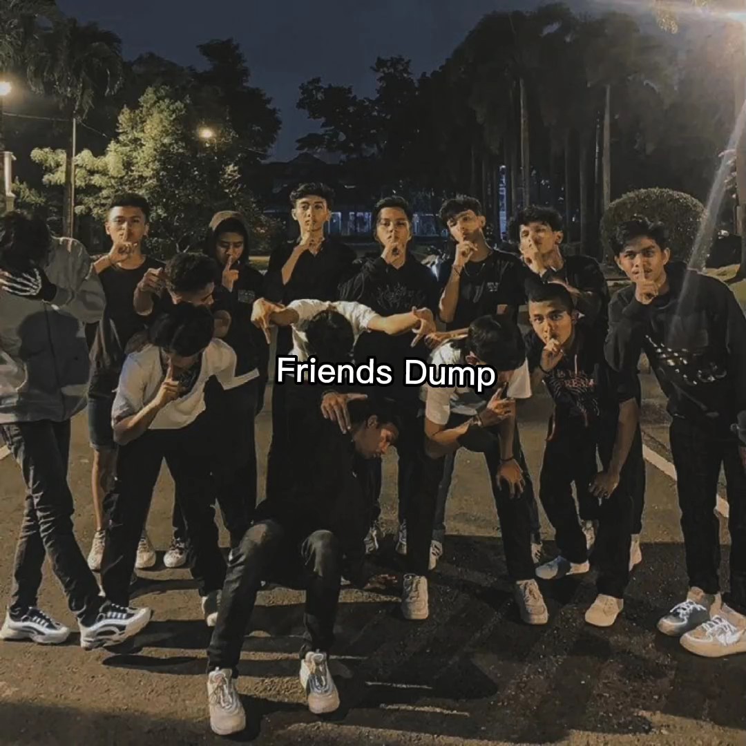 Friends Dump | Trend