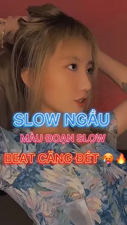 🆙SLOW NGẦU+MÀU🆙
