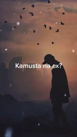 kamusta na ex?