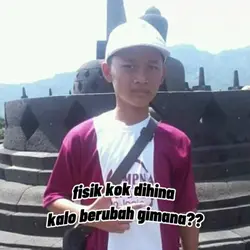 Fisik Kok Dihina