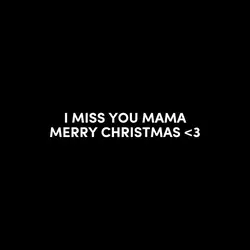 I MISS YOU MAMA <3
