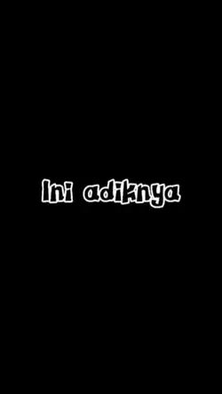 INI ADIKNYA