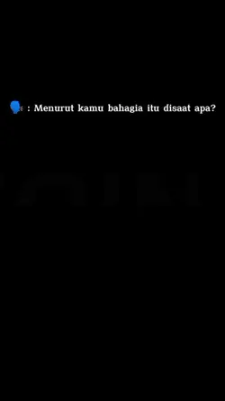 Bahagia itu saat apa