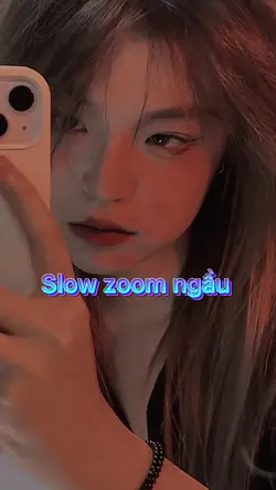Slow zoom ngầu