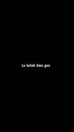 lu boleh hina gua