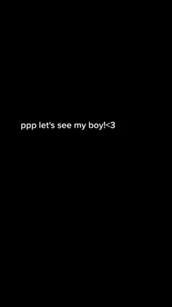 lets see my boy 