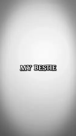MY BESTIE