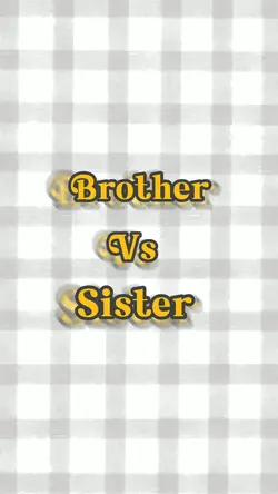Brother Vs Sister