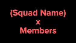 SQUAD NAME X MEMBERS
