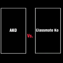 Ako vs classmate ko