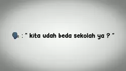 Udah beda sekolah 