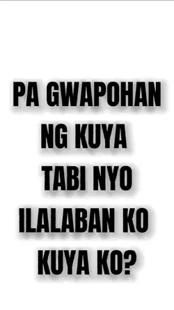 pa gwapohan ng kuya