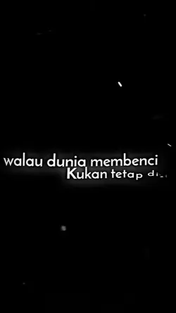Walau dunia membenci