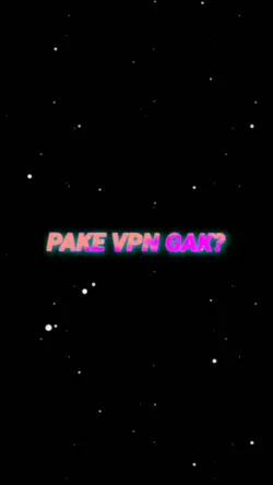 PAKE VPN GAK