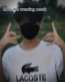 99% me wearing mask 