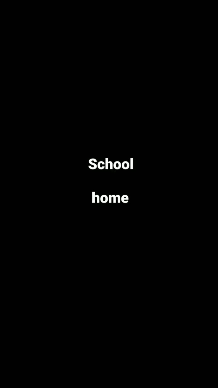 SCHOOL VS HOME 