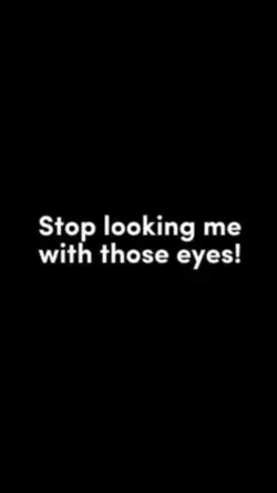 stop looking me