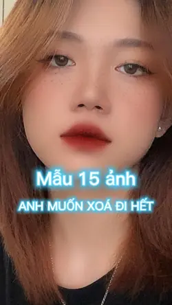 ANH MUỐN XOÁ ĐI HẾT