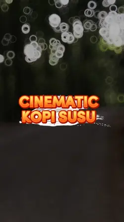 CINEMATIC KOPI SUSU